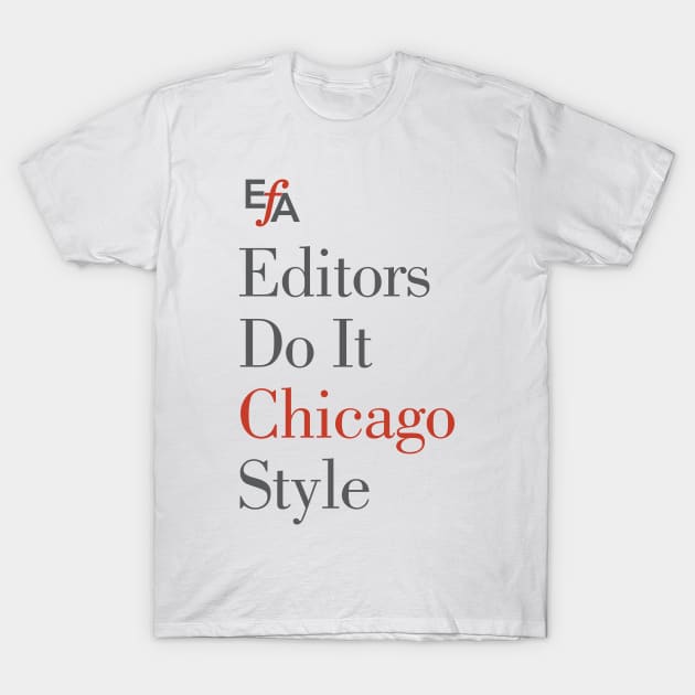 Editors Do It Chicago Style T-Shirt by EFAShop